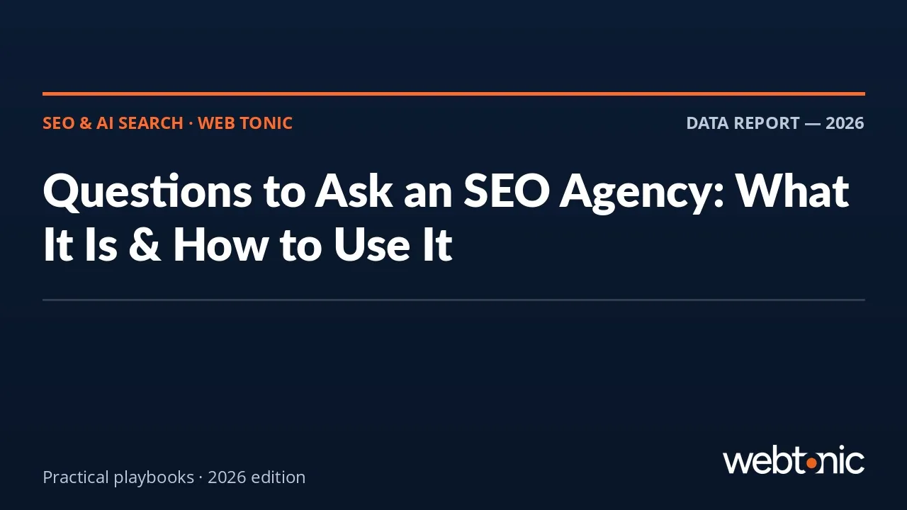 Questions to Ask an SEO Agency: What It Is & How to Use It — Web Tonic guide thumbnail