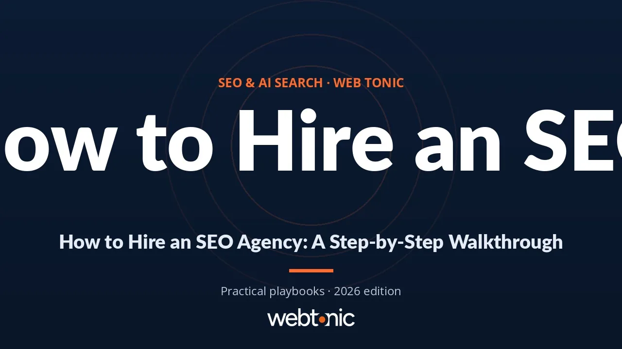 How to Hire an SEO Agency: A Step-by-Step Walkthrough — Web Tonic guide thumbnail