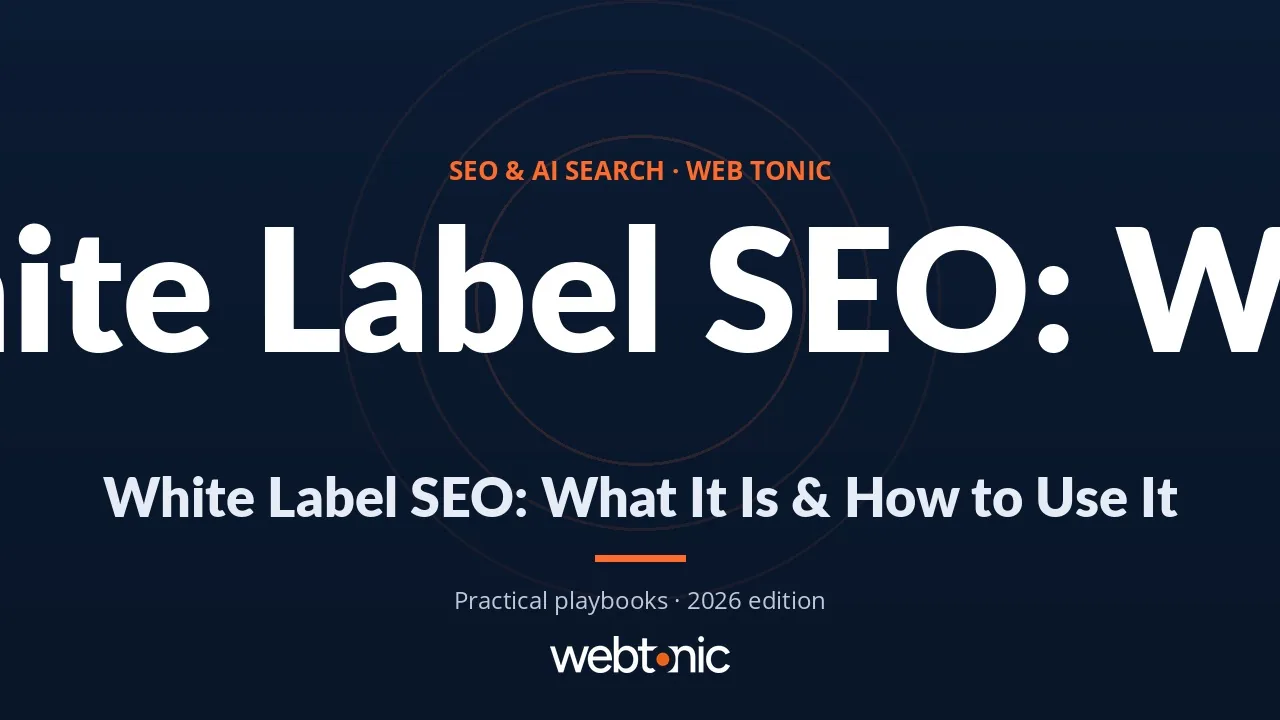 White Label SEO: What It Is & How to Use It — Web Tonic guide thumbnail