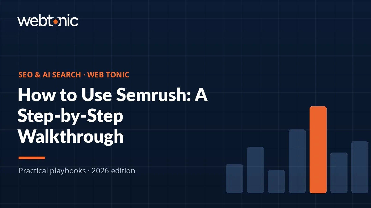 How to Use Semrush: A Step-by-Step Walkthrough — Web Tonic guide thumbnail