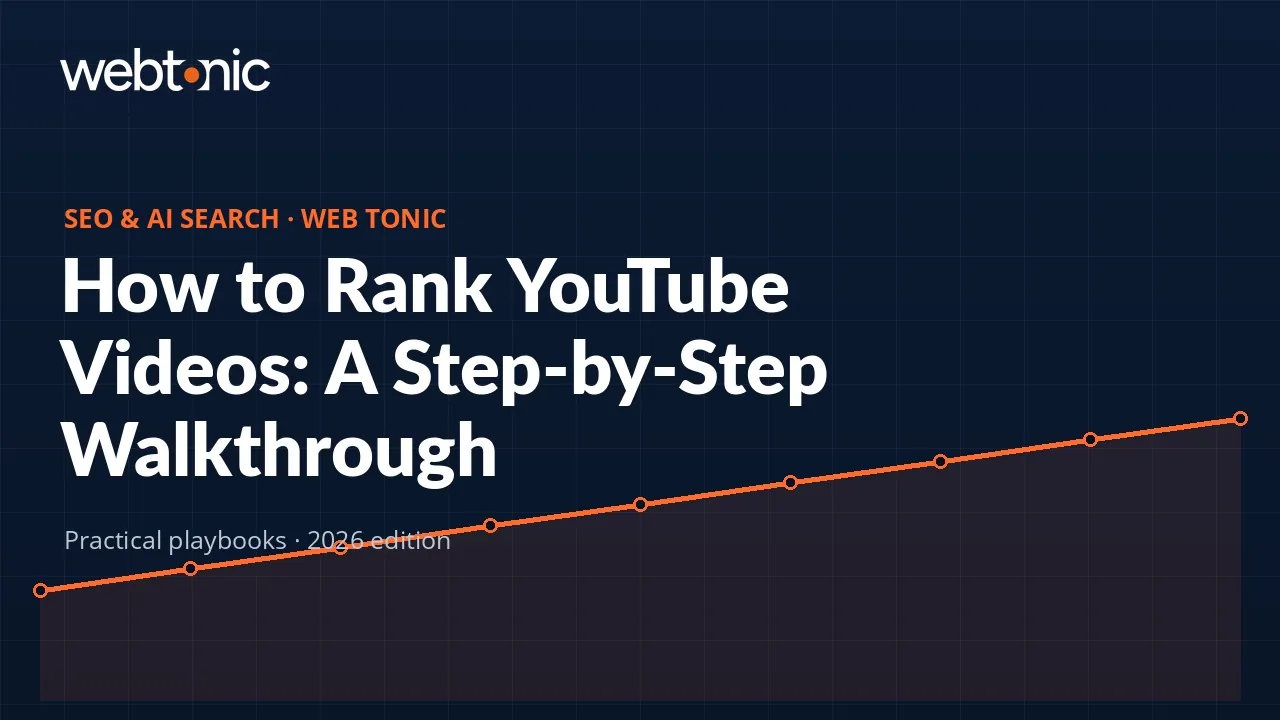 How to Rank YouTube Videos: A Step-by-Step Walkthrough — Web Tonic guide thumbnail