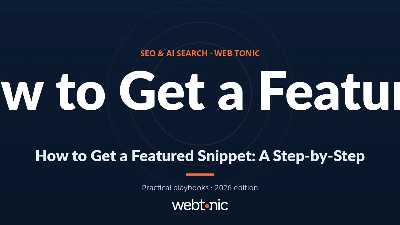 How to Get a Featured Snippet: A Step-by-Step Walkthrough — Web Tonic guide thumbnail