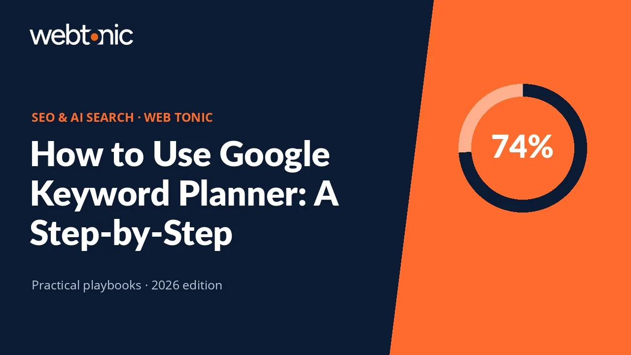 How to Use Google Keyword Planner: A Step-by-Step Walkthrough — Web Tonic guide thumbnail