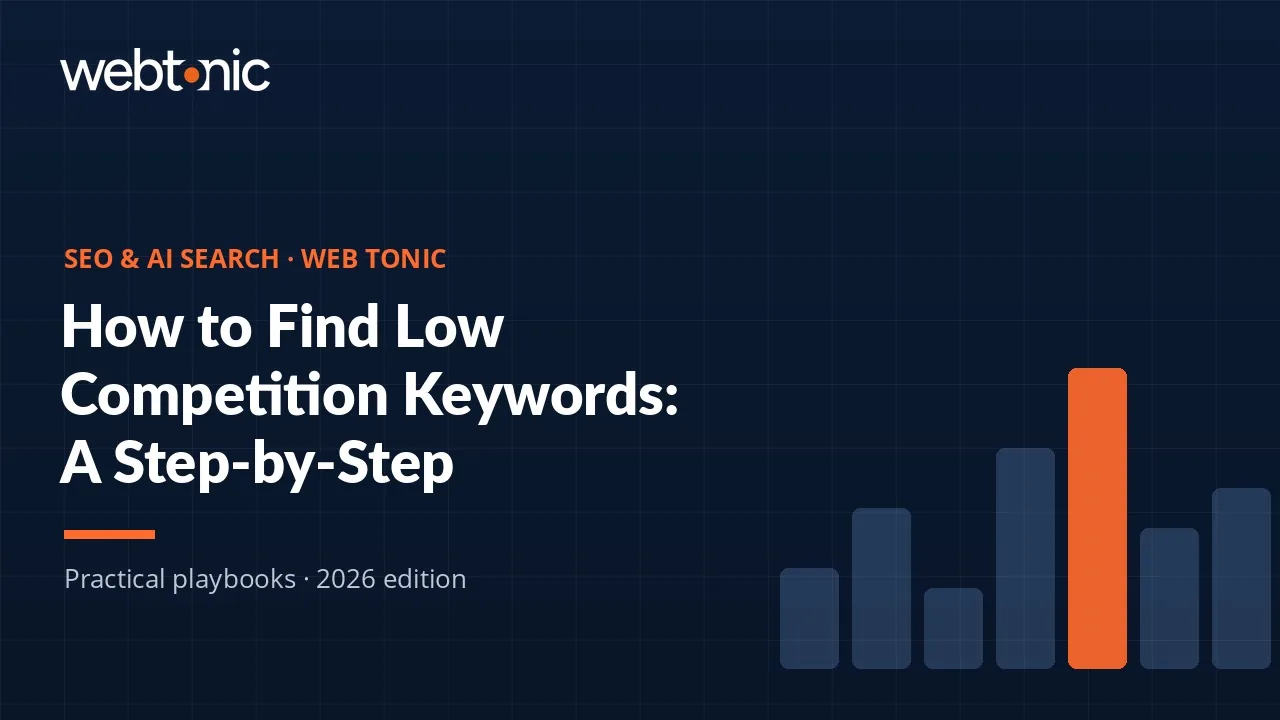 How to Find Low Competition Keywords: A Step-by-Step Walkthrough — Web Tonic guide thumbnail