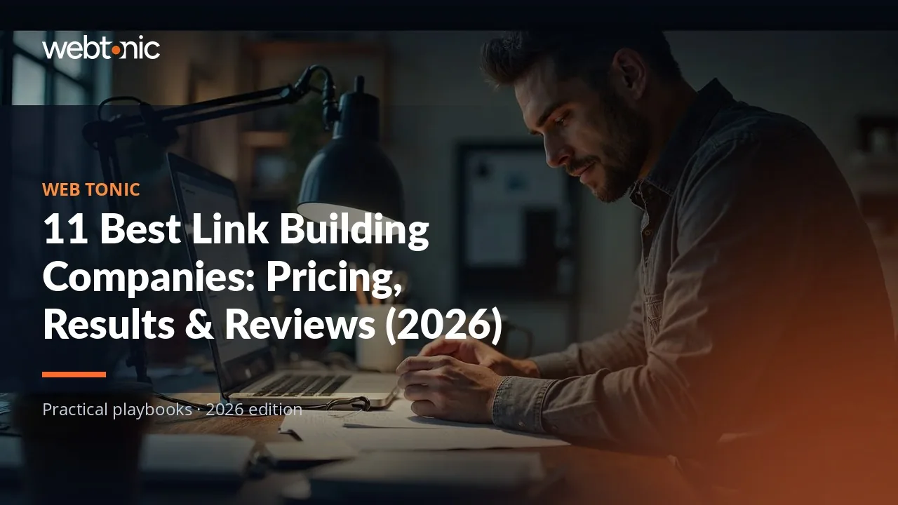 Editorial hero image for the Web Tonic article 11 Best Link Building Companies: Pricing, Results & Reviews (2026)