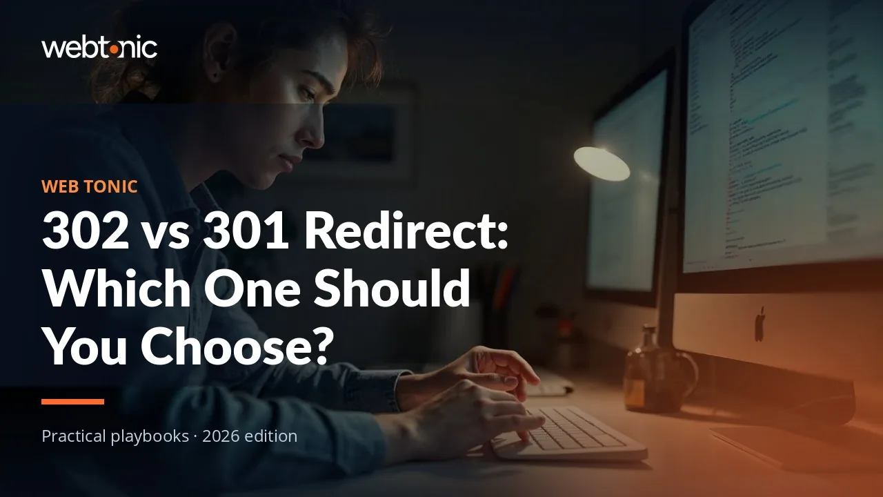 Editorial hero image for the Web Tonic article 302 vs 301 Redirect: Which One Should You Choose?