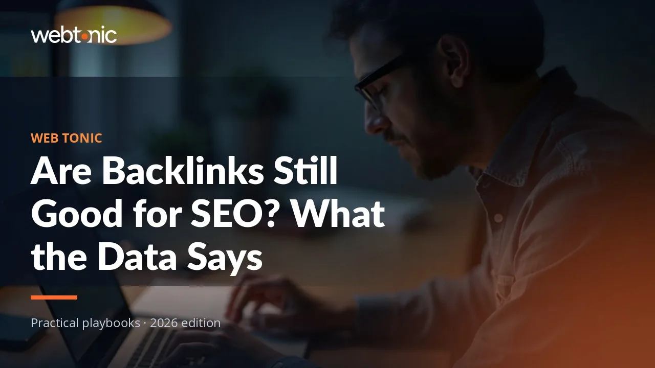 Editorial hero image for the Web Tonic article Are Backlinks Still Good for SEO? What the Data Says