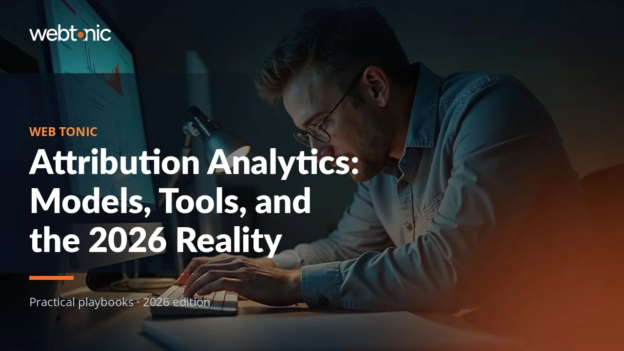 Editorial hero image for the Web Tonic article Attribution Analytics: Models, Tools, and the 2026 Reality