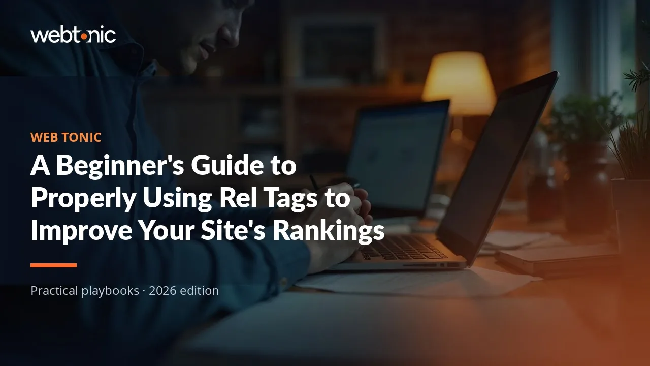 Editorial hero image for the Web Tonic article A Beginner's Guide to Properly Using Rel Tags to Improve Your Site's Rankings