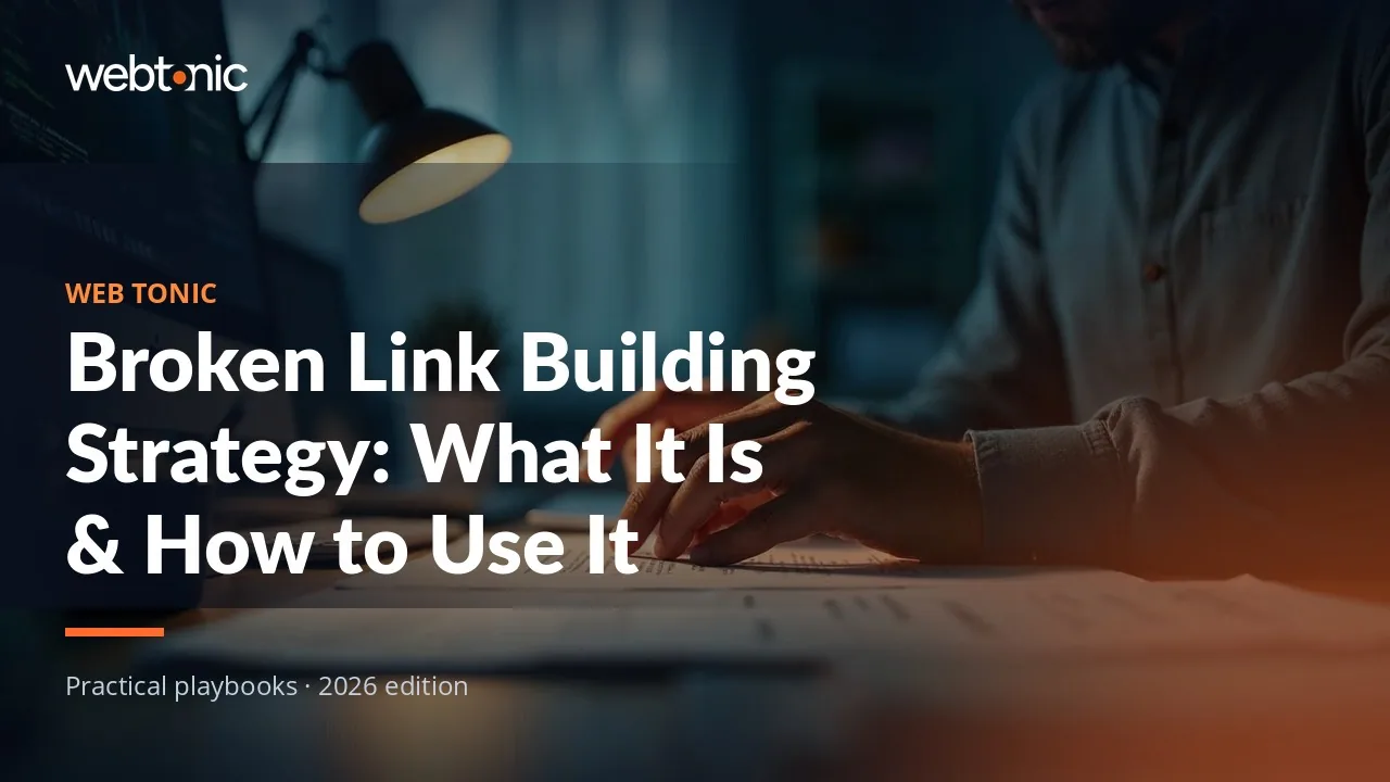 Editorial hero image for the Web Tonic article Broken Link Building Strategy: What It Is & How to Use It