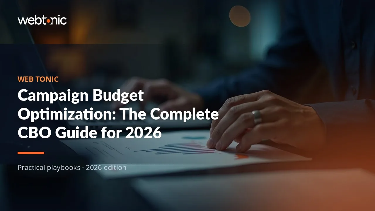 Editorial hero image for the Web Tonic article Campaign Budget Optimization: The Complete CBO Guide for 2026