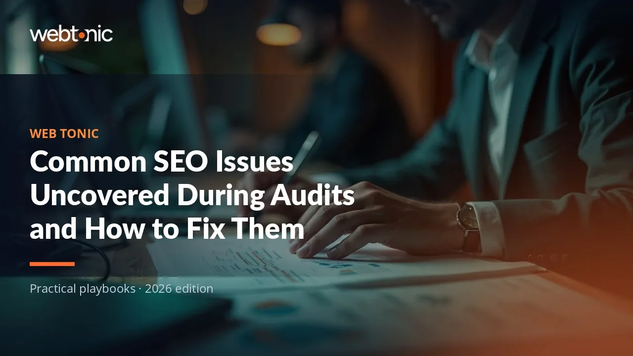 Editorial hero image for the Web Tonic article Common SEO Issues Uncovered During Audits and How to Fix Them