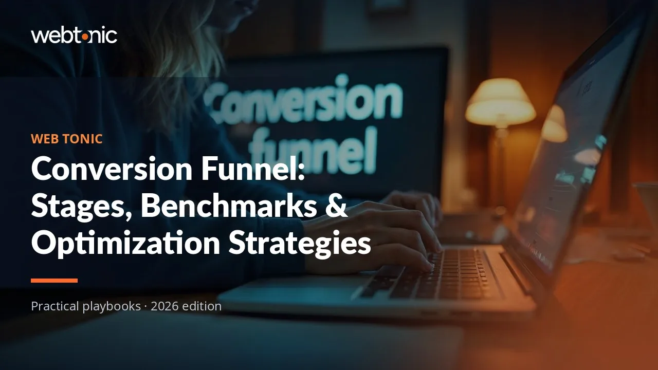 Editorial hero image for the Web Tonic article Conversion Funnel: Stages, Benchmarks & Optimization Strategies