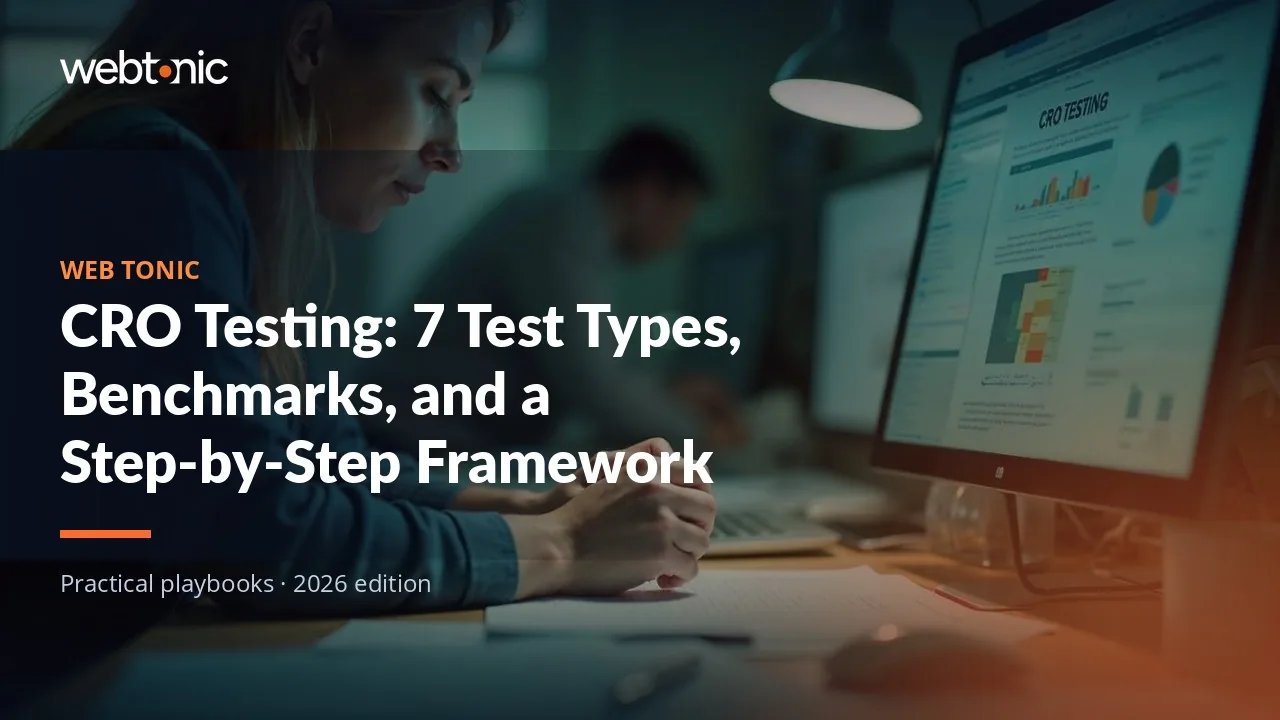 Editorial hero image for the Web Tonic article CRO Testing: 7 Test Types, Benchmarks, and a Step-by-Step Framework