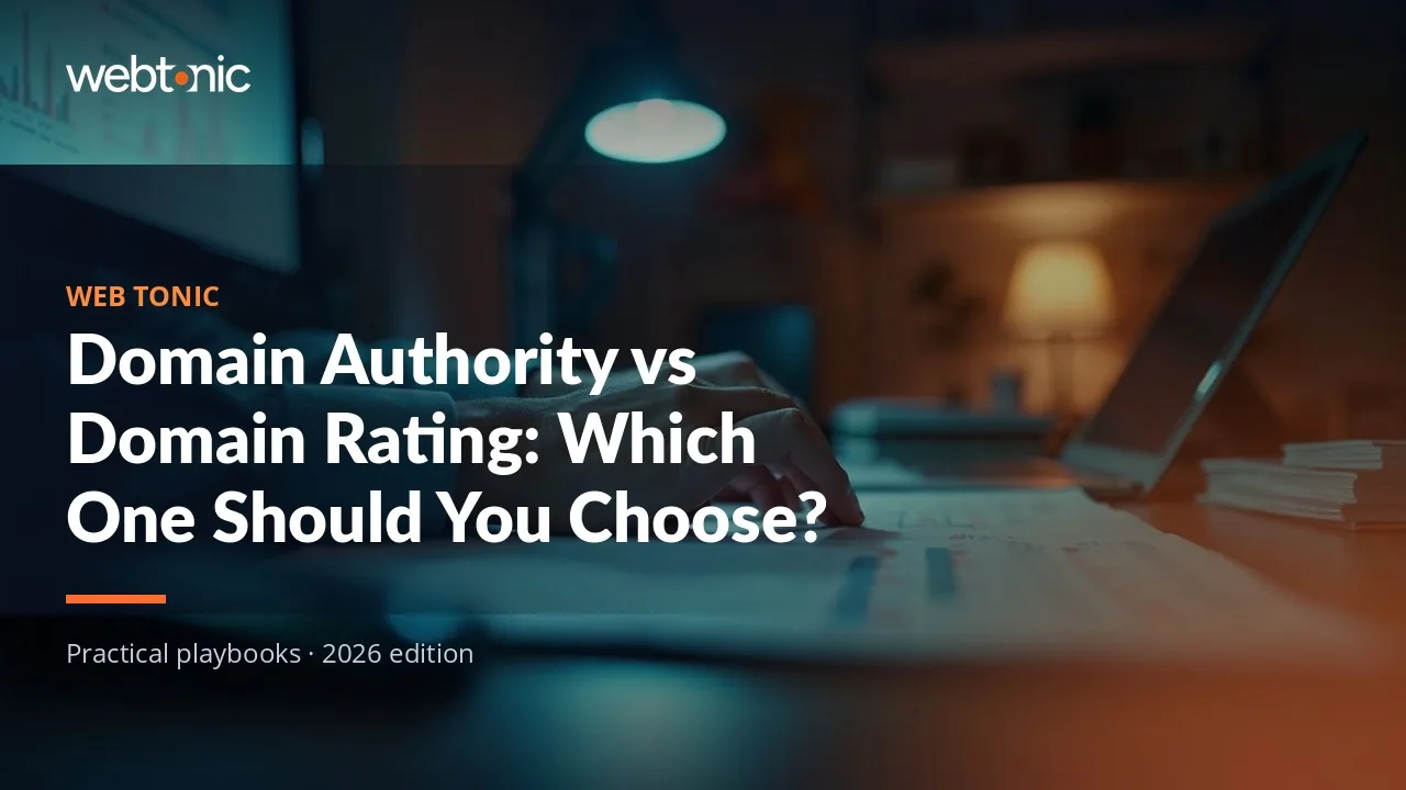 Editorial hero image for the Web Tonic article Domain Authority vs Domain Rating: Which One Should You Choose?