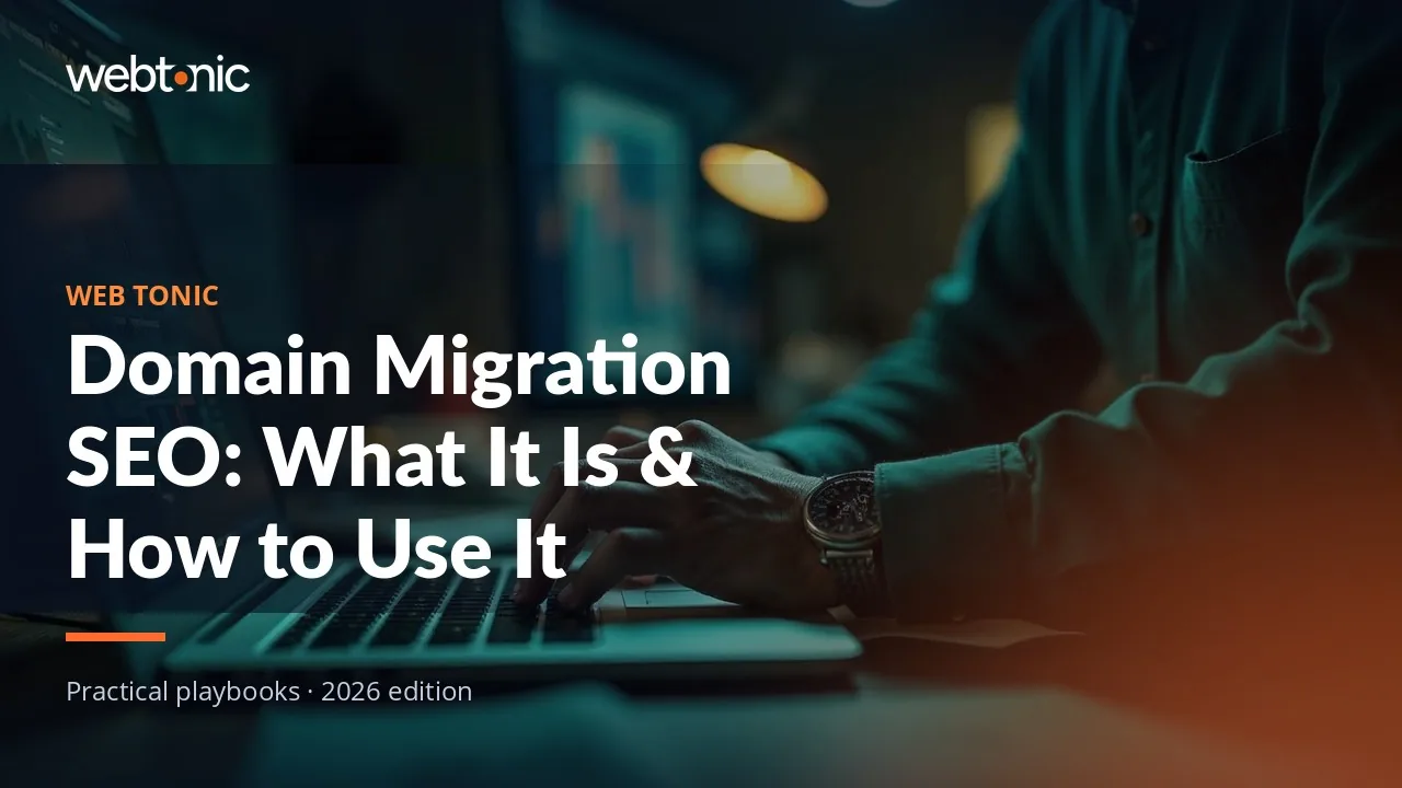 Editorial hero image for the Web Tonic article Domain Migration SEO: What It Is & How to Use It