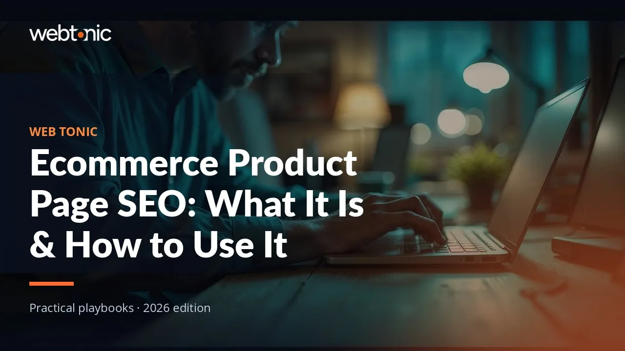 Editorial hero image for the Web Tonic article Ecommerce Product Page SEO: What It Is & How to Use It
