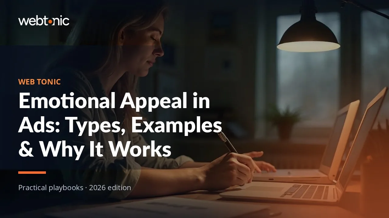 Editorial hero image for the Web Tonic article Emotional Appeal in Ads: Types, Examples & Why It Works
