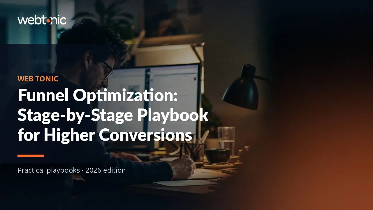 Editorial hero image for the Web Tonic article Funnel Optimization: Stage-by-Stage Playbook for Higher Conversions