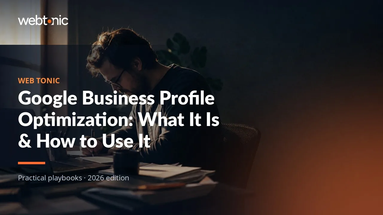 Editorial hero image for the Web Tonic article Google Business Profile Optimization: What It Is & How to Use It