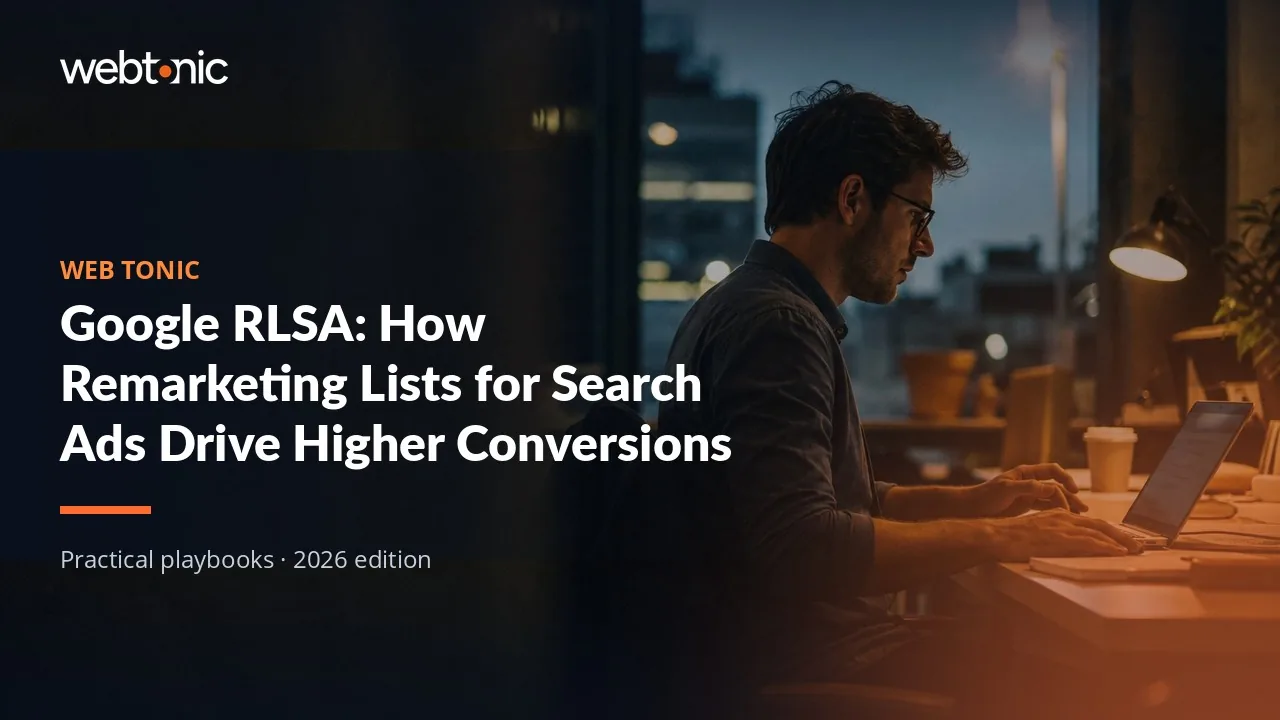 Editorial hero image for the Web Tonic article Google RLSA: How Remarketing Lists for Search Ads Drive Higher Conversions