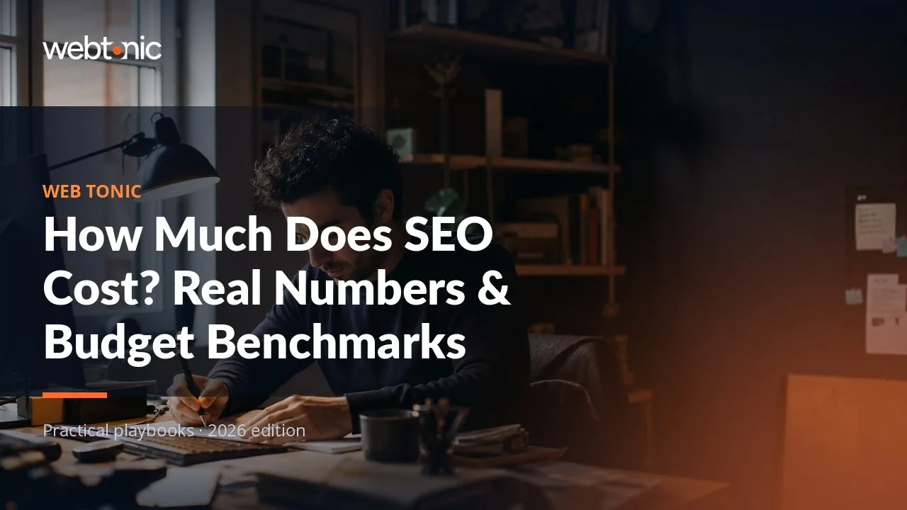 Editorial hero image for the Web Tonic article How Much Does SEO Cost? Real Numbers & Budget Benchmarks