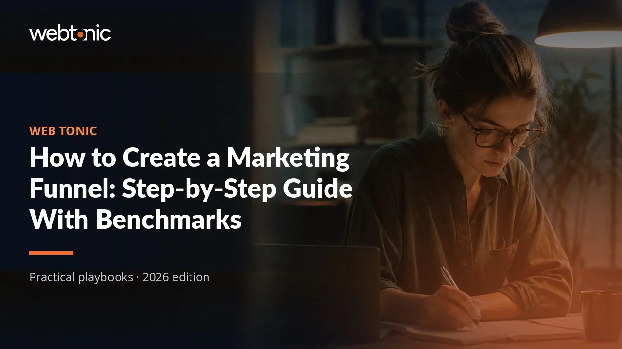 Editorial hero image for the Web Tonic article How to Create a Marketing Funnel: Step-by-Step Guide With Benchmarks