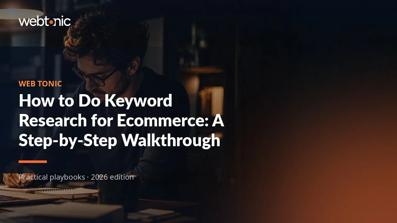Editorial hero image for the Web Tonic article How to Do Keyword Research for Ecommerce: A Step-by-Step Walkthrough
