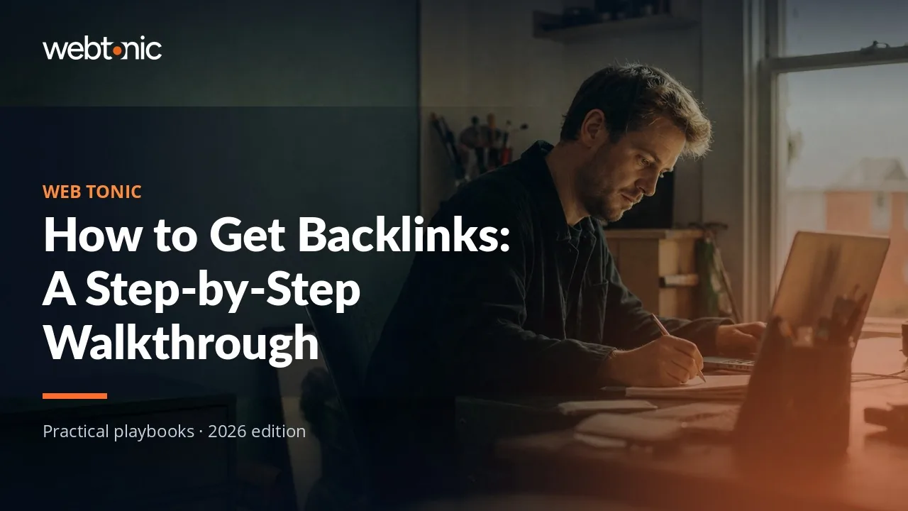 Editorial hero image for the Web Tonic article How to Get Backlinks: A Step-by-Step Walkthrough