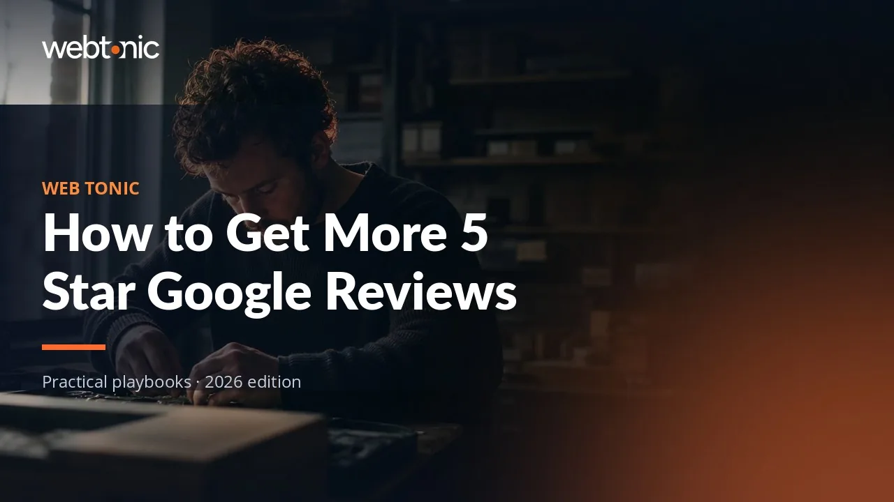Editorial hero image for the Web Tonic article How to Get More 5 Star Google Reviews
