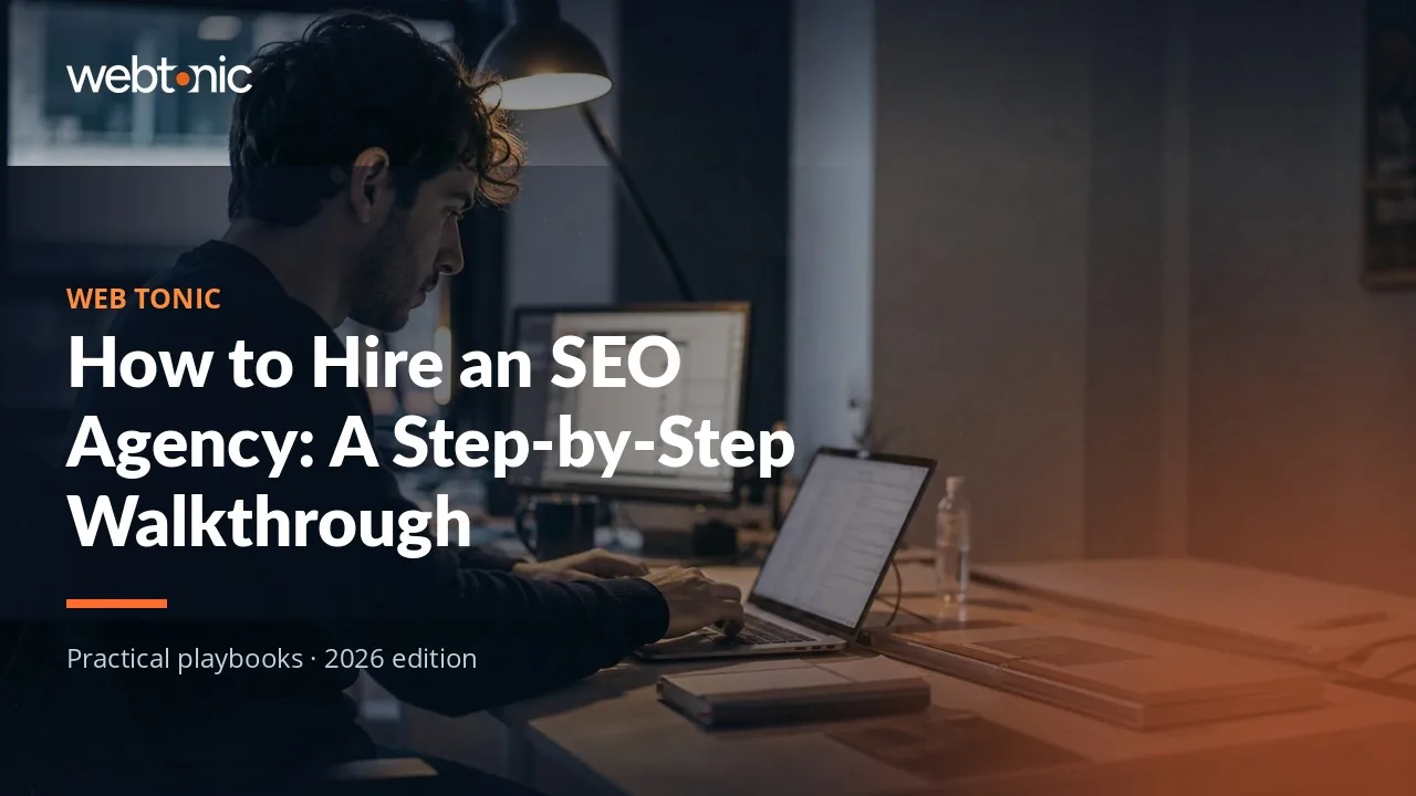 Editorial hero image for the Web Tonic article How to Hire an SEO Agency: A Step-by-Step Walkthrough