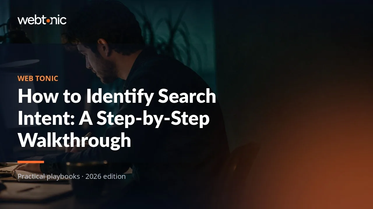 Editorial hero image for the Web Tonic article How to Identify Search Intent: A Step-by-Step Walkthrough