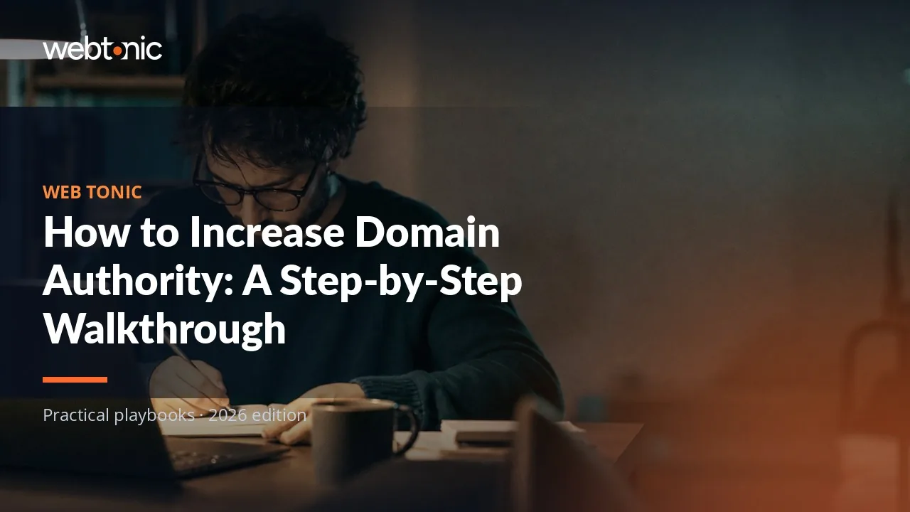Editorial hero image for the Web Tonic article How to Increase Domain Authority: A Step-by-Step Walkthrough