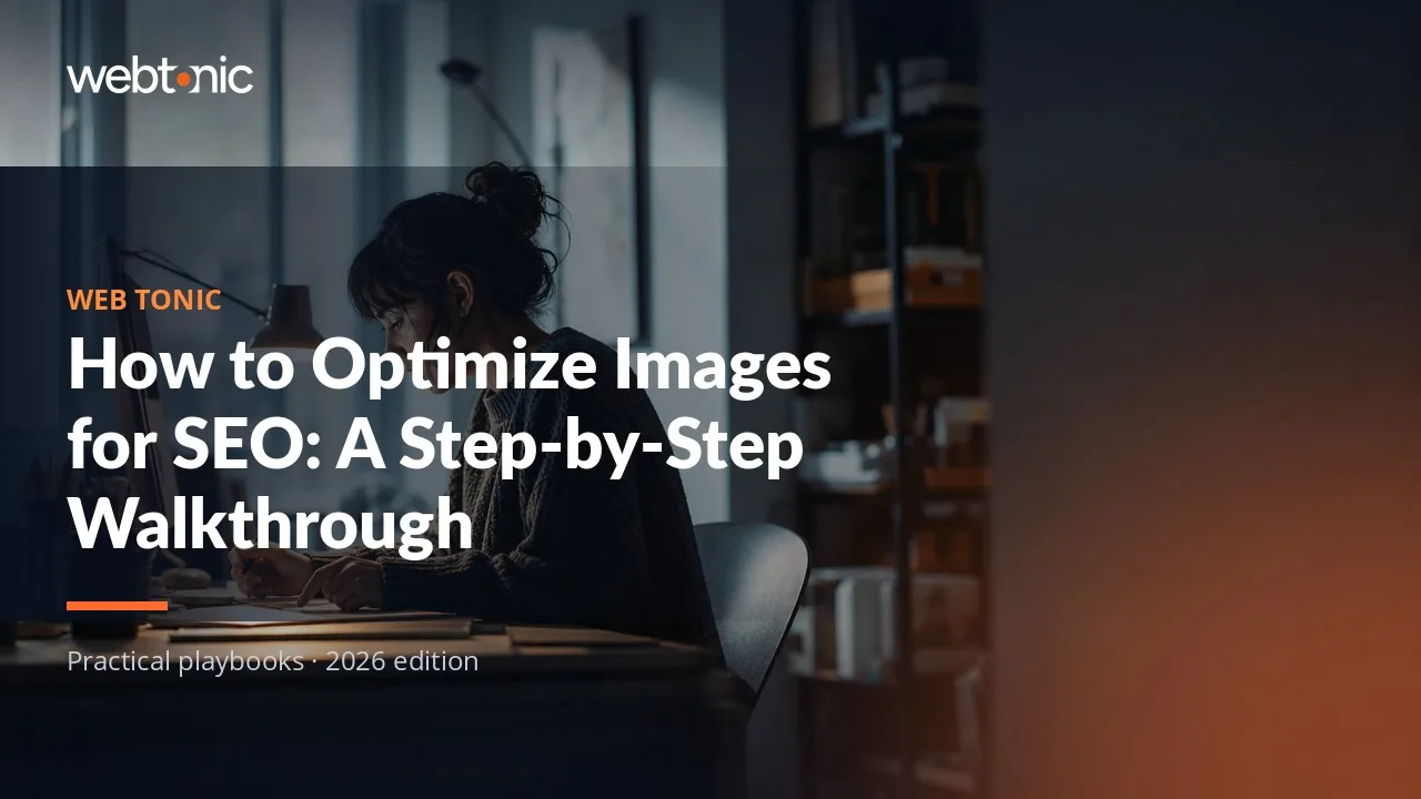 Editorial hero image for the Web Tonic article How to Optimize Images for SEO: A Step-by-Step Walkthrough