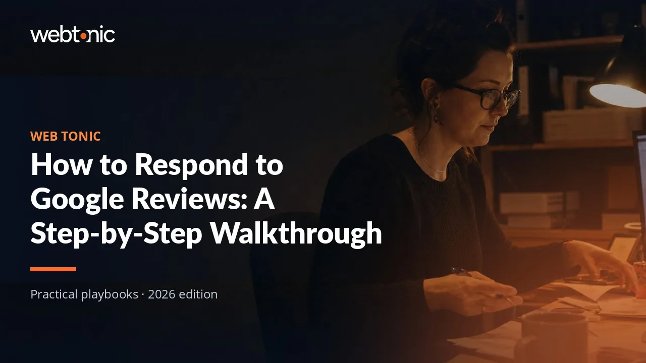 Editorial hero image for the Web Tonic article How to Respond to Google Reviews: A Step-by-Step Walkthrough