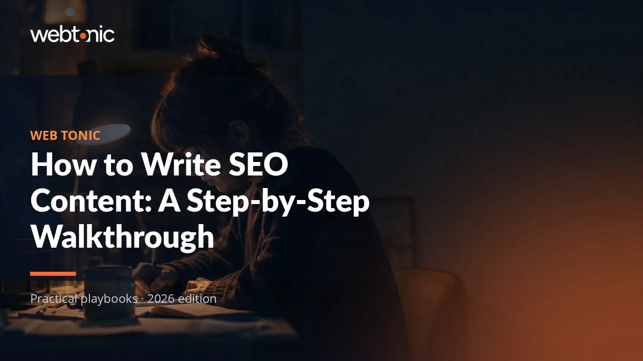 Editorial hero image for the Web Tonic article How to Write SEO Content: A Step-by-Step Walkthrough