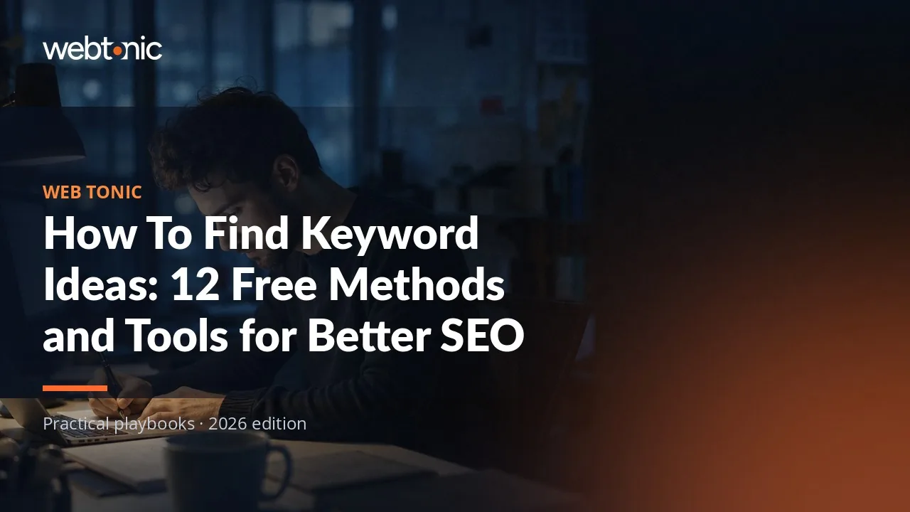 Editorial hero image for the Web Tonic article How To Find Keyword Ideas: 12 Free Methods and Tools for Better SEO