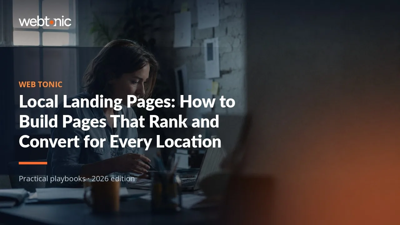 Editorial hero image for the Web Tonic article Local Landing Pages: How to Build Pages That Rank and Convert for Every Location