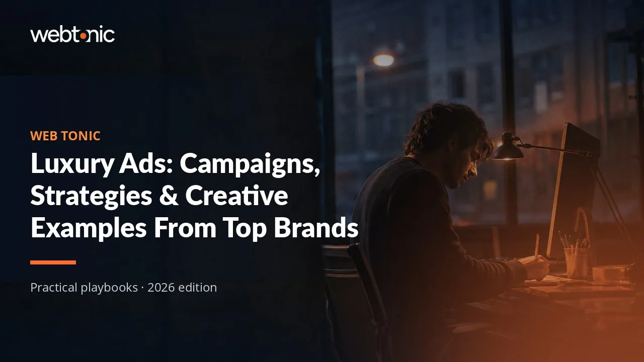 Editorial hero image for the Web Tonic article Luxury Ads: Campaigns, Strategies & Creative Examples From Top Brands