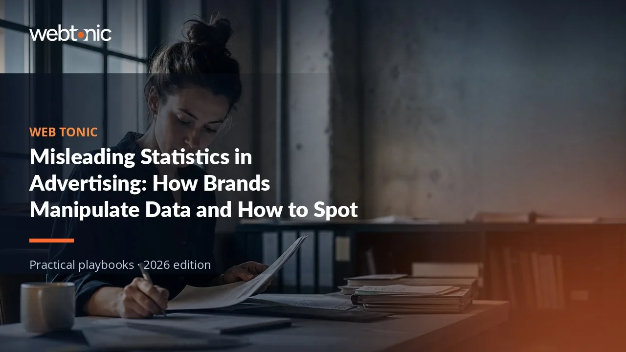 Editorial hero image for the Web Tonic article Misleading Statistics in Advertising: How Brands Manipulate Data and How to Spot It