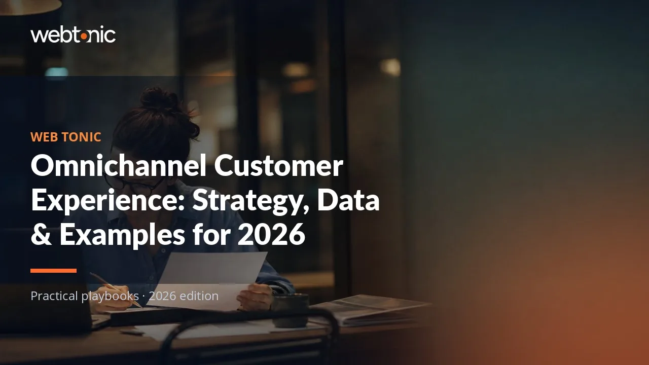 Editorial hero image for the Web Tonic article Omnichannel Customer Experience: Strategy, Data & Examples for 2026