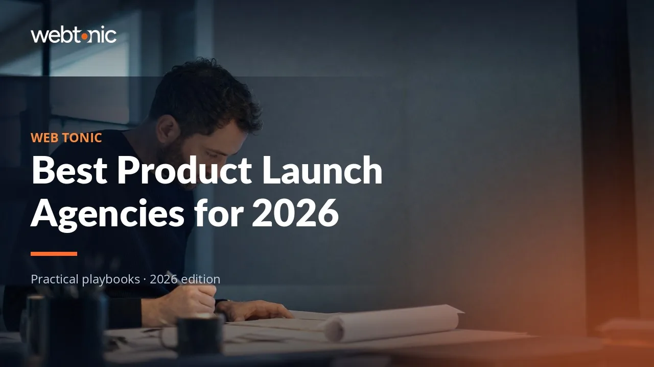 Editorial hero image for the Web Tonic article Best Product Launch Agencies for 2026