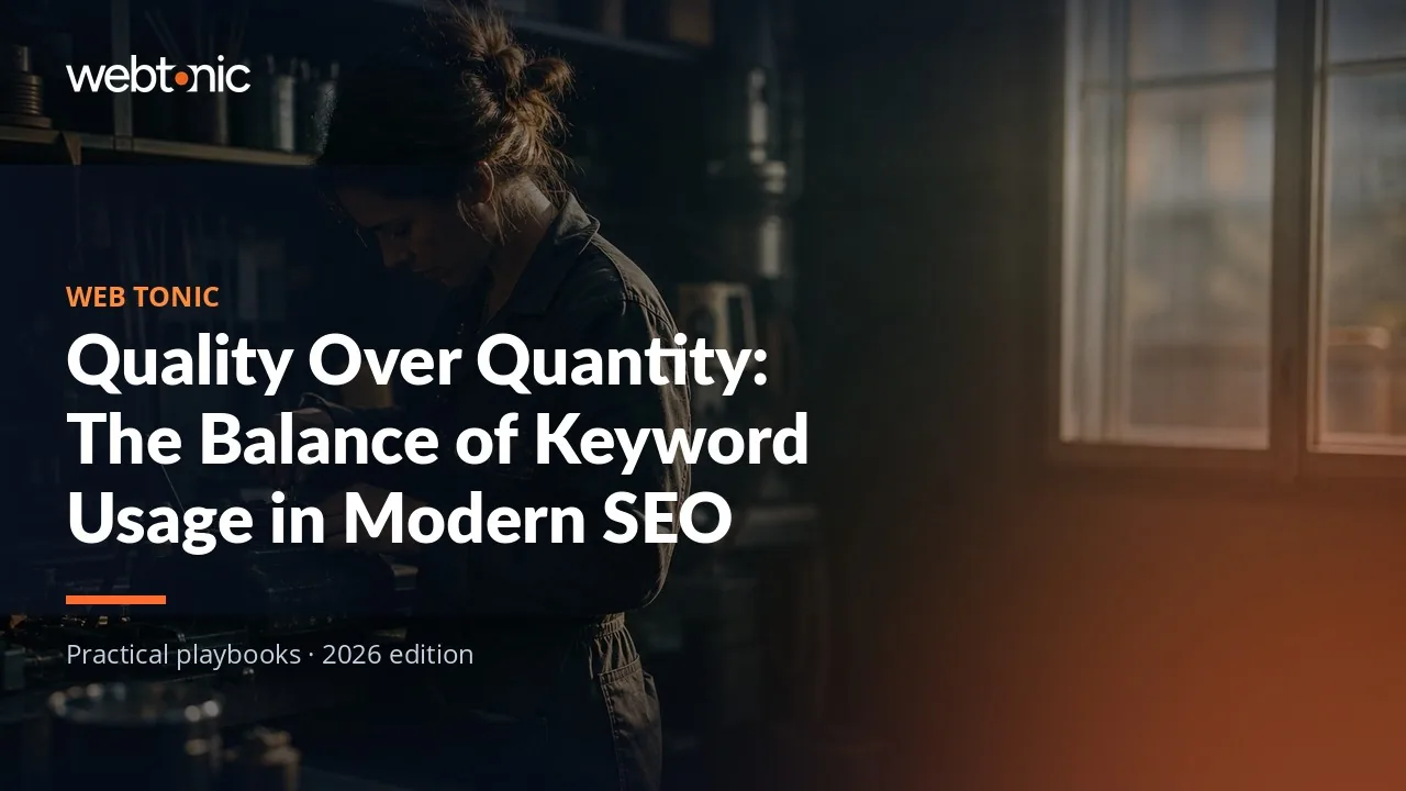 Editorial hero image for the Web Tonic article Quality Over Quantity: The Balance of Keyword Usage in Modern SEO