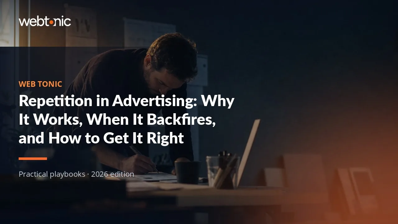 Editorial hero image for the Web Tonic article Repetition in Advertising: Why It Works, When It Backfires, and How to Get It Right