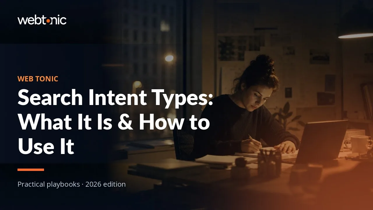 Editorial hero image for the Web Tonic article Search Intent Types: What It Is & How to Use It