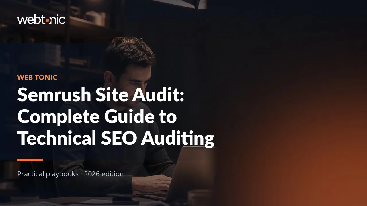 Editorial hero image for the Web Tonic article Semrush Site Audit: Complete Guide to Technical SEO Auditing