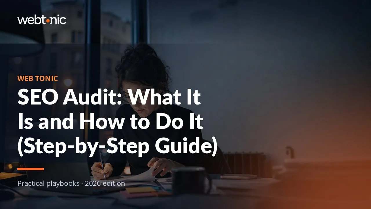 Editorial hero image for the Web Tonic article SEO Audit: What It Is and How to Do It (Step-by-Step Guide)
