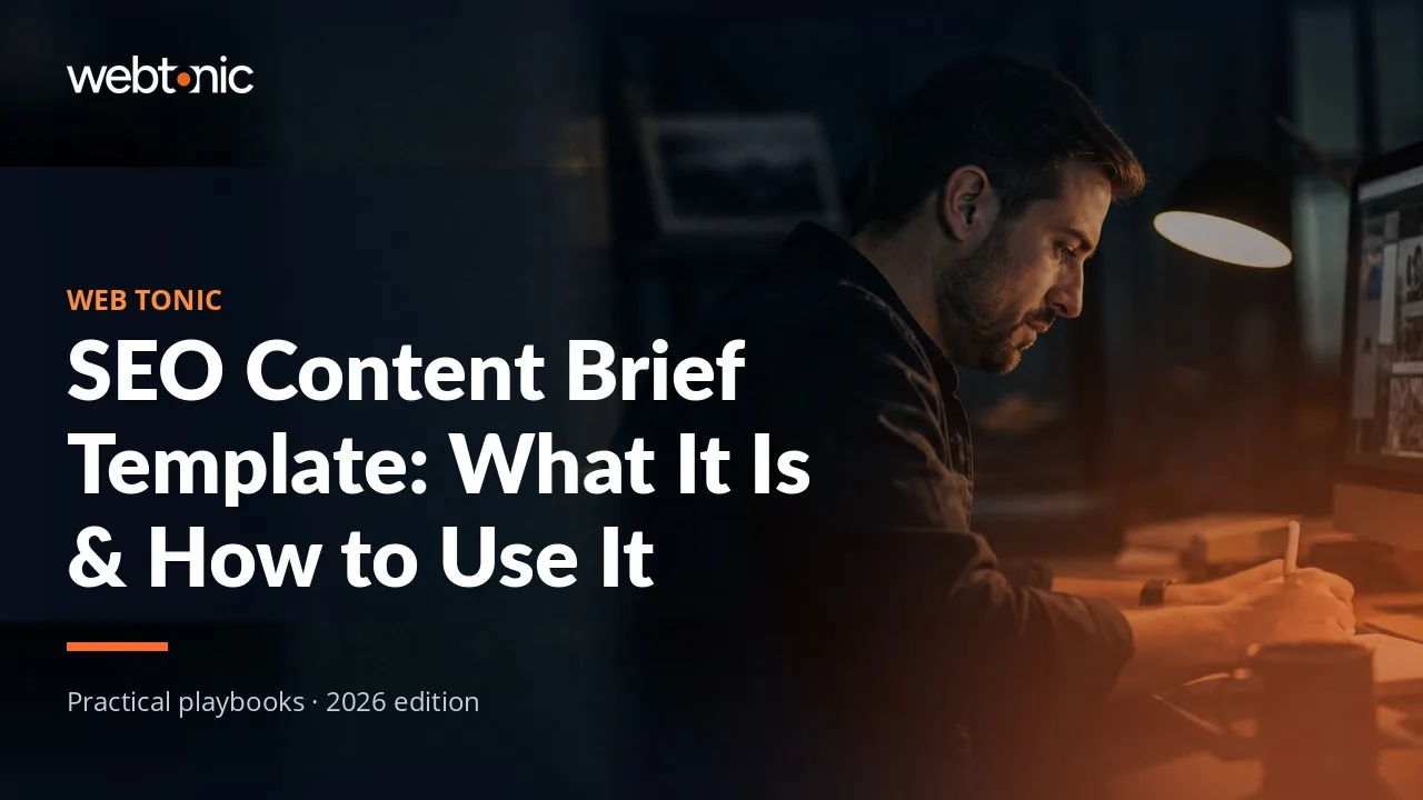 Editorial hero image for the Web Tonic article SEO Content Brief Template: What It Is & How to Use It