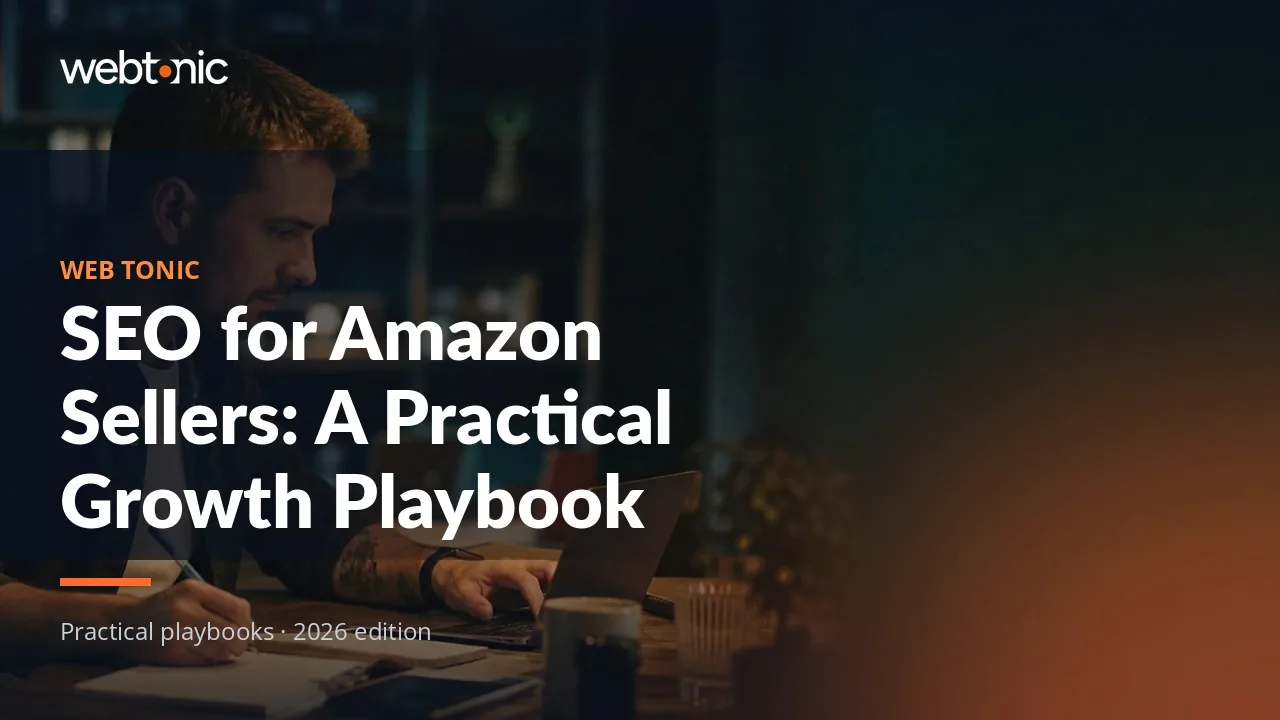 Editorial hero image for the Web Tonic article SEO for Amazon Sellers: A Practical Growth Playbook