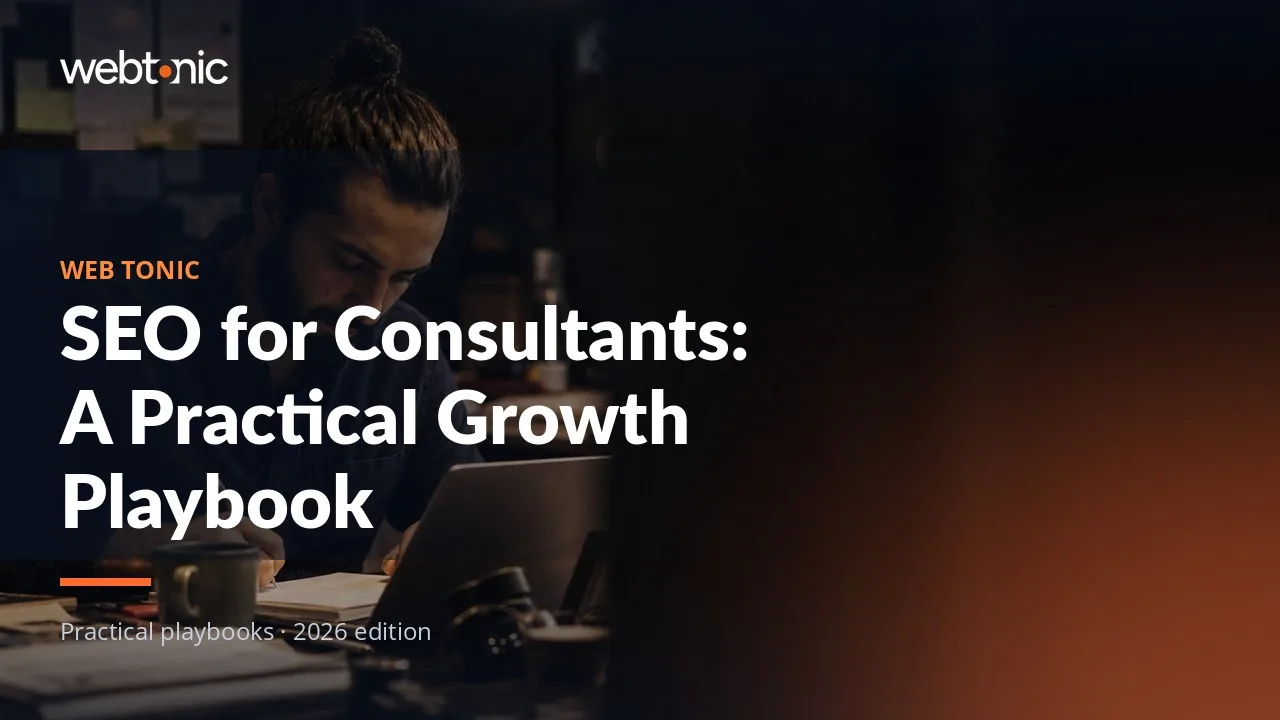 Editorial hero image for the Web Tonic article SEO for Consultants: A Practical Growth Playbook